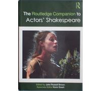 The Routledge Companion to Actors' Shakespeare