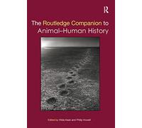 The Routledge Companion to Animal-Human History
