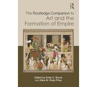 The Routledge Companion to Art and the Formation of Empire (Routledge Art History and Visual Studies Companions)