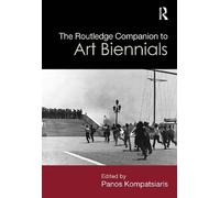 The Routledge Companion to Art Biennials (Routledge Art History and Visual Studies Companions)