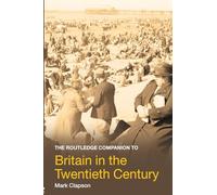 The Routledge Companion to Britain in the Twentieth Century