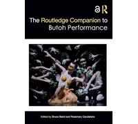 The Routledge Companion to Butoh Performance