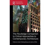 The Routledge Companion to Critical Approaches to Contemporary Architecture
