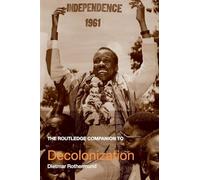 The Routledge Companion to Decolonization (Routledge Companions to History)