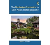 The Routledge Companion to East Asian Historiography (Routledge Companions)