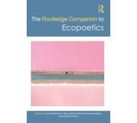 The Routledge Companion to Ecopoetics