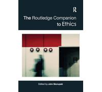 The Routledge Companion to Ethics (Routledge Philosophy Companions)