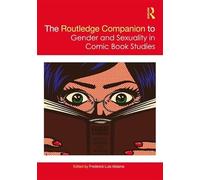 The Routledge Companion to Gender and Sexuality in Comic Book Studies