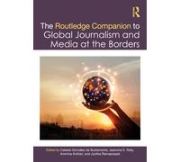 The Routledge Companion to Global Journalism and Media at the Borders