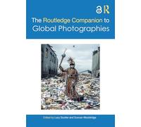 The Routledge Companion to Global Photographies (Routledge Art History and Visual Studies Companions)