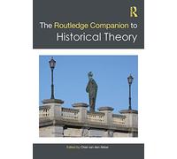 The Routledge Companion to Historical Theory (Routledge Companions)
