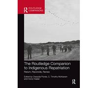 The Routledge Companion to Indigenous Repatriation: Return, Reconcile, Renew