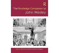 The Routledge Companion to John Wesley (Routledge Religion Companions)