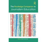 The Routledge Companion to Journalism Education