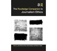 The Routledge Companion to Journalism Ethics (Routledge Journalism Companions)
