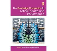 The Routledge Companion to Latine Theatre and Performance (Routledge Companions)
