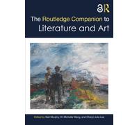 The Routledge Companion to Literature and Art
