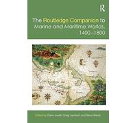 The Routledge Companion to Marine and Maritime Worlds 1400-1800 (Routledge Companions)
