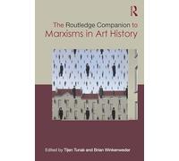 The Routledge Companion to Marxisms in Art History (Routledge Art History and Visual Studies Companions)