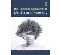 The Routledge Companion to Media and Memory
