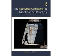The Routledge Companion to Media and Poverty (Routledge Media and Cultural Studies Companions)