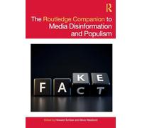 The Routledge Companion to Media Disinformation and Populism - Routledge Media and Cultural Studies