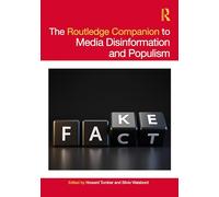 The Routledge Companion to Media Disinformation and Populism (Routledge Media and Cultural Studies Companions)