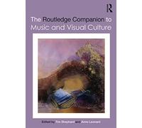 The Routledge Companion to Music and Visual Culture (Routledge Music Companions)