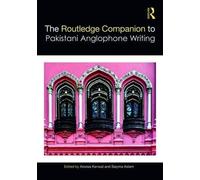 The Routledge Companion to Pakistani Anglophone Writing (Routledge Literature Companions)