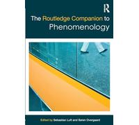 The Routledge Companion to Phenomenology (Routledge Philosophy Companions)