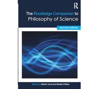 The Routledge Companion to Philosophy of Science by Edited by Stathis Psillos & Edited by Martin Cur