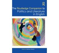 The Routledge Companion to Politics and Literature in English