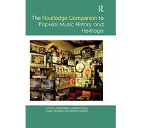 The Routledge Companion to Popular Music History and Heritage (Routledge Media and Cultural Studies Companions)