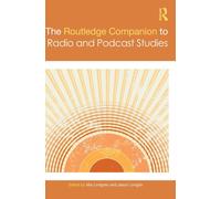 The Routledge Companion to Radio and Podcast Studies