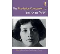 The Routledge Companion to Simone Weil (Routledge Philosophy Companions)