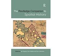The Routledge Companion to Spatial History (Routledge Companions)