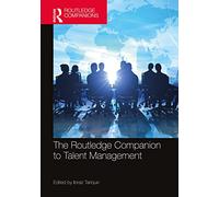 The Routledge Companion to Talent Management (Routledge Companions in Business, Management and Marketing)
