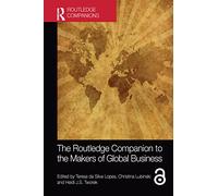 The Routledge Companion to the Makers of Global Business (Routledge Companions in Business, Management and Marketing)