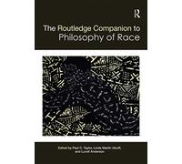 The Routledge Companion to the Philosophy of Race (Routledge Philosophy Companions)