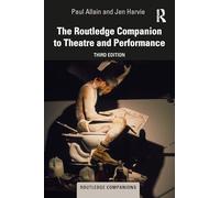 The Routledge Companion to Theatre and Performance (Routledge Companions)