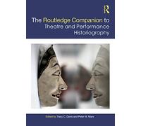The Routledge Companion to Theatre and Performance Historiography (Routledge Companions)
