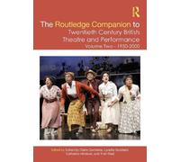 The Routledge Companion to Twentieth Century British Theatre and Performance: Volume Two: 1950-2000 (Routledge Companions)
