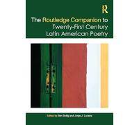 The Routledge Companion to Twenty-First Century Latin American Poetry (Routledge Companions to Hispanic and Latin American Studies)