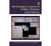 The Routledge Companion to Video Games and History