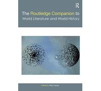 The Routledge Companion to World Literature and World History (Routledge Literature Companions)