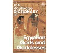 The Routledge Dictionary of Egyptian Gods and Goddesses (Routledge Dictionaries)