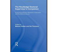 The Routledge Doctoral Supervisor's Companion: Supporting Effective Research in Education and the Social Sciences (Companions for PhD and DPhil Research)