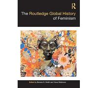 The Routledge Global History of Feminism (Routledge Histories)