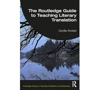 The Routledge Guide to Teaching Literary Translation (Routledge Guides to Teaching Translation and Interpreting)