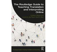 The Routledge Guide to Teaching Translation and Interpreting Online (Routledge Guides to Teaching Translation and Interpreting)